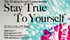 Stay True To Yourself.