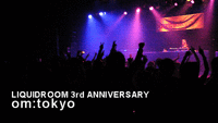 LIQUIDROOM 3rd ANNIVERSARY om:tokyo