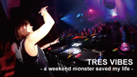 TRES VIBES - a weekend monster saved my life -