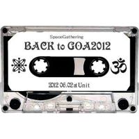 BACK to GOA 2012 / 前売Eチケット BACK to GOA 2012 / 前売Eチケット