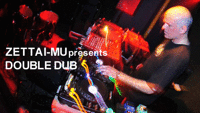 ZETTAI-MU presents- "DOUBLE DUB"